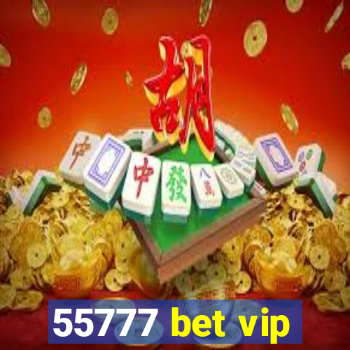 55777 bet vip